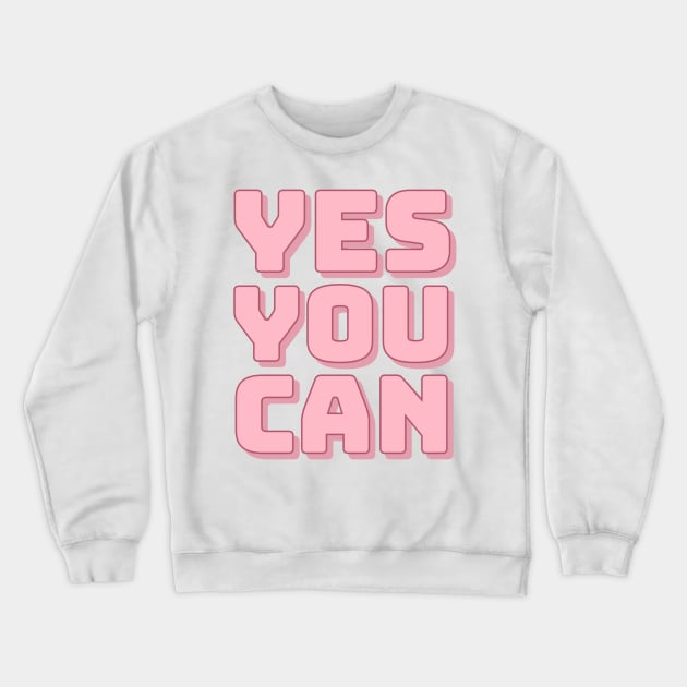 Yes You Can. Crewneck Sweatshirt by CityNoir